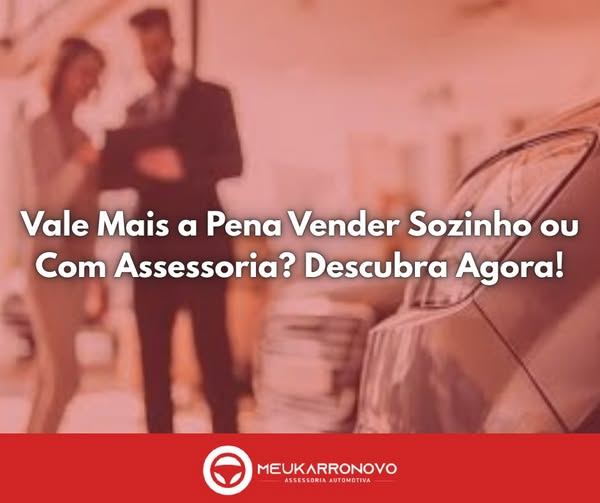 Vale Mais a Pena Vender Sozinho ou Com Assessoria?