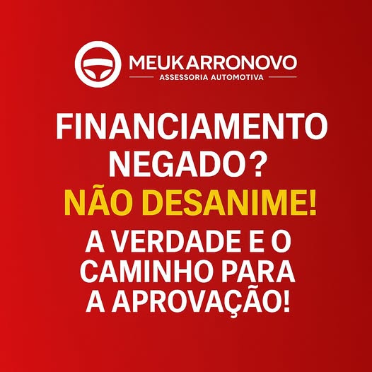 FINANCIAMENTO NEGADO ? NO DESANIME!